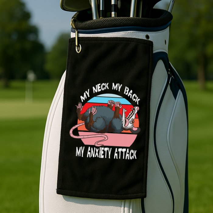 Opossum My Neck My Back My Anxiety Attack Retro Vintage Golf Towel