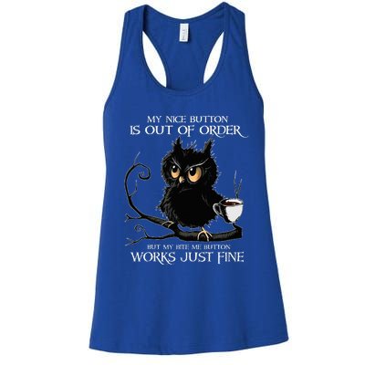 Owl My Nice Button Is Out Of Order But My Bite Me Button Women's Racerback Tank