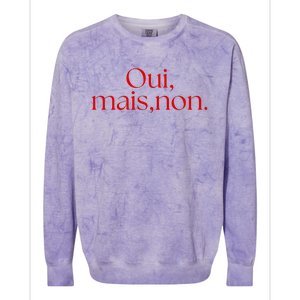 Oui Mais Non Funny French Yes But No Colorblast Crewneck Sweatshirt