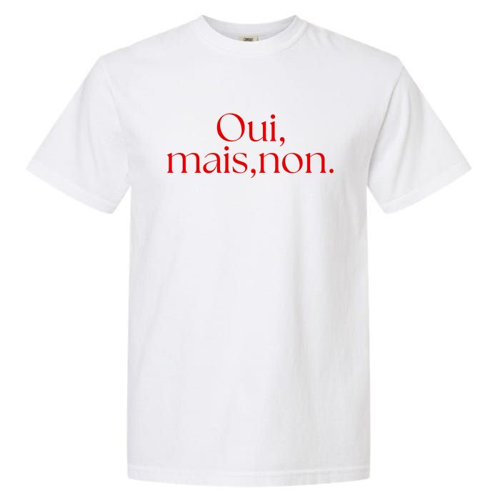 Oui Mais Non Funny French Yes But No Garment-Dyed Heavyweight T-Shirt