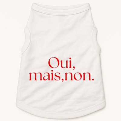 Oui Mais Non Funny French Yes But No Doggie Tank