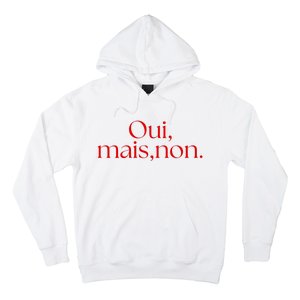 Oui Mais Non Funny French Yes But No Hoodie