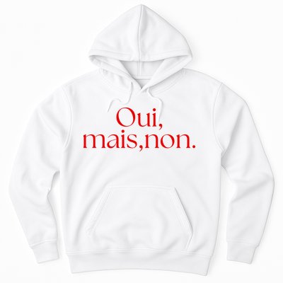 Oui Mais Non Funny French Yes But No Hoodie