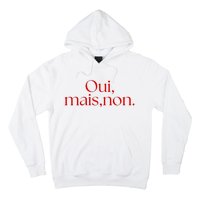 Oui Mais Non Funny French Yes But No Hoodie