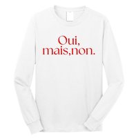 Oui Mais Non Funny French Yes But No Long Sleeve Shirt