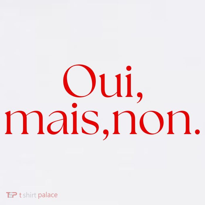 Oui Mais Non Funny French Yes But No Sweatshirt