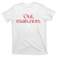 Oui Mais Non Funny French Yes But No T-Shirt