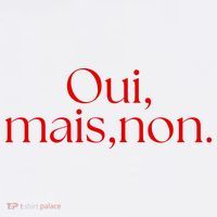 Oui Mais Non Funny French Yes But No Tall T-Shirt