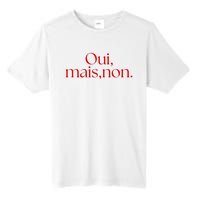 Oui Mais Non Funny French Yes But No Tall Fusion ChromaSoft Performance T-Shirt