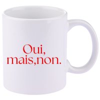 Oui Mais Non Funny French Yes But No 11oz C Handle Ceramic Mug