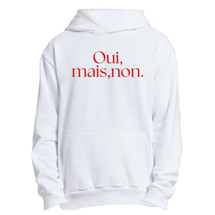 Oui Mais Non Funny French Yes But No Urban Pullover Hoodie