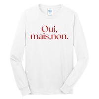 Oui Mais Non Funny French Yes But No Tall Long Sleeve T-Shirt