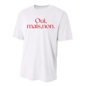 Oui Mais Non Funny French Yes But No Performance Sprint T-Shirt