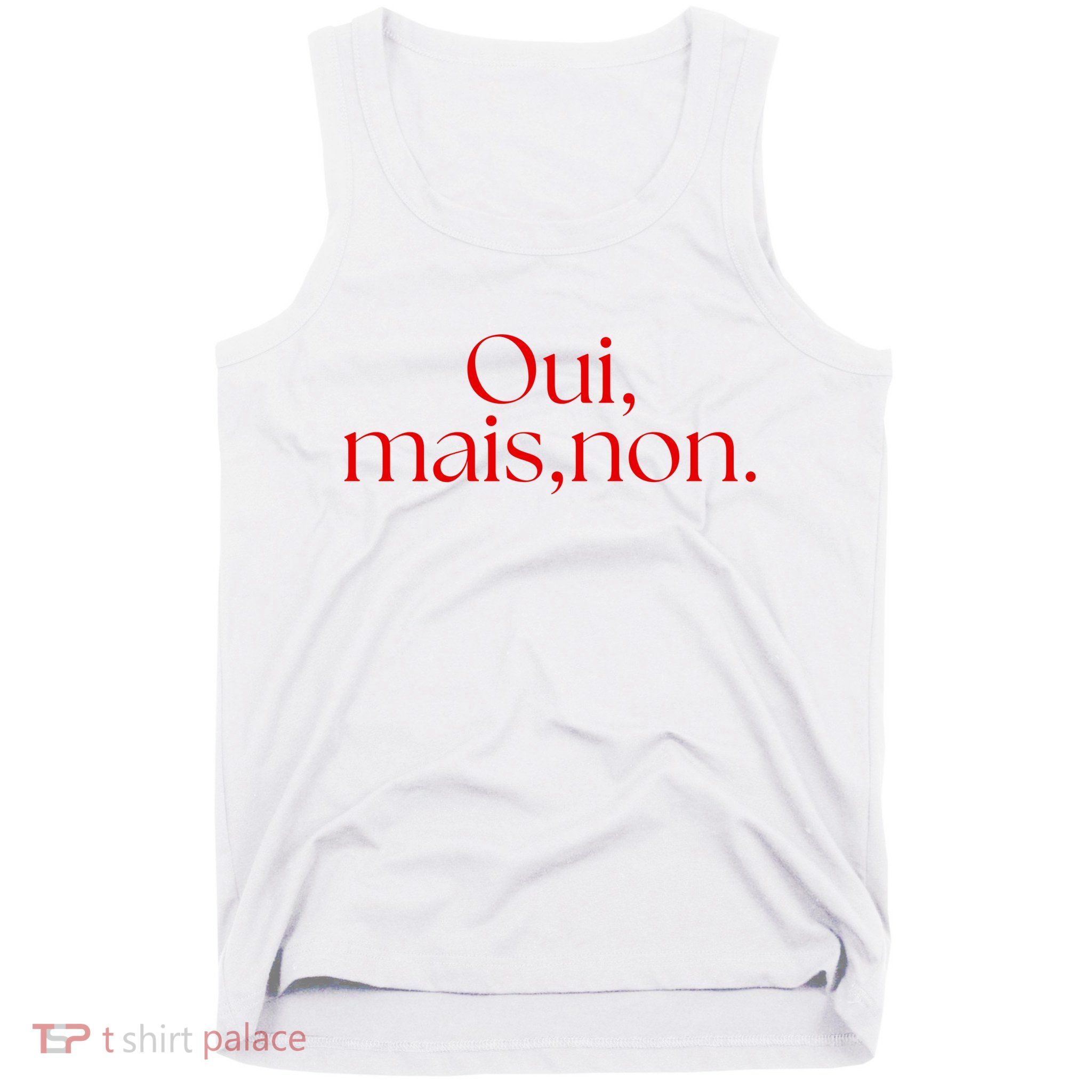 Oui Mais Non Funny French Yes But No Tank Top
