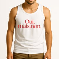 Oui Mais Non Funny French Yes But No Tank Top