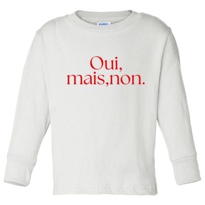 Oui Mais Non Funny French Yes But No Toddler Long Sleeve Shirt