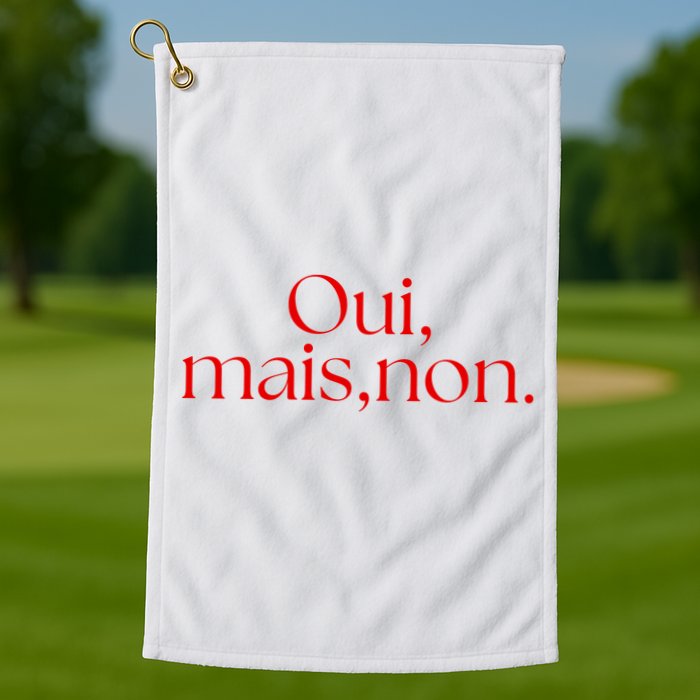 Oui Mais Non Funny French Yes But No Golf Towel