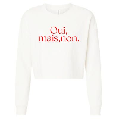 Oui Mais Non Funny French Yes But No Cropped Pullover Crew