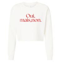 Oui Mais Non Funny French Yes But No Cropped Pullover Crew