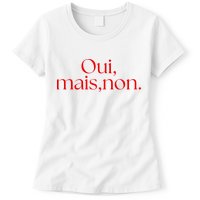 Oui Mais Non Funny French Yes But No Womens T-Shirt