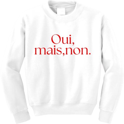 Oui Mais Non Funny French Yes But No Kids Sweatshirt