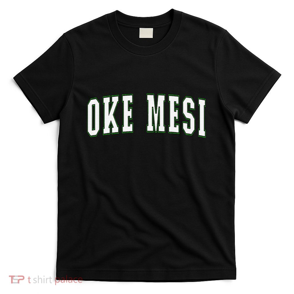 Oke Mesi Nigeria Nigerian Vacation Souvenirs Oke Mesi T-Shirt