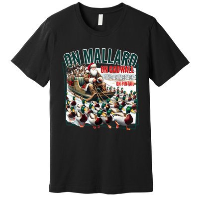 On Mallard On Gadwall Christmas Funny Duck Hunting Santa Premium T-Shirt