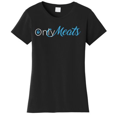 Only Meats Women's T-Shirt