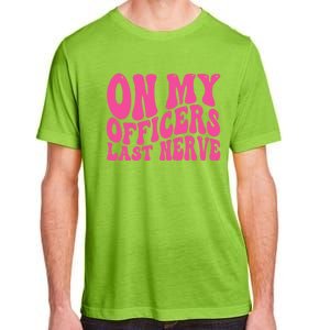 On My Officers Last Nerve Sarcastic Groovy Adult ChromaSoft Performance T-Shirt