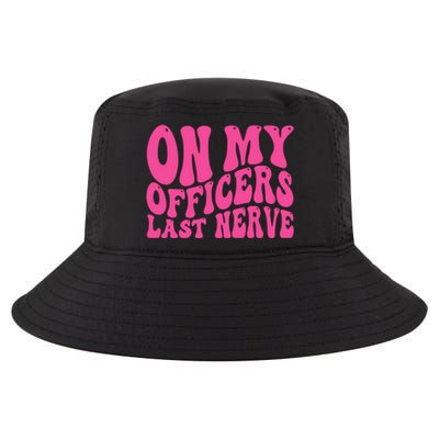 On My Officers Last Nerve Sarcastic Groovy Cool Comfort Performance Bucket Hat