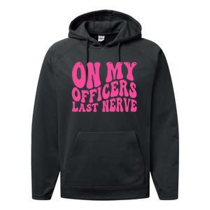 On My Officers Last Nerve Sarcastic Groovy Performance Fleece Hoodie