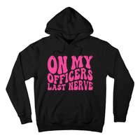 On My Officers Last Nerve Sarcastic Groovy Hoodie