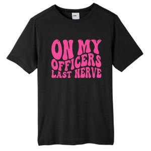 On My Officers Last Nerve Sarcastic Groovy Tall Fusion ChromaSoft Performance T-Shirt