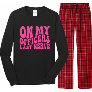 On My Officers Last Nerve Sarcastic Groovy Long Sleeve Pajama Set