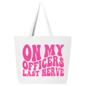 On My Officers Last Nerve Sarcastic Groovy 25L Jumbo Tote