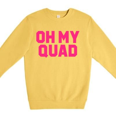 Oh My Quad Funny Workout Pun Squat Gym Leg Day Fitness Gift Premium Crewneck Sweatshirt