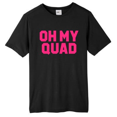 Oh My Quad Funny Workout Pun Squat Gym Leg Day Fitness Gift Tall Fusion ChromaSoft Performance T-Shirt