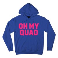 Oh My Quad Funny Workout Pun Squat Gym Leg Day Fitness Gift Hoodie