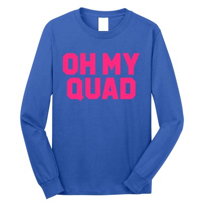 Oh My Quad Funny Workout Pun Squat Gym Leg Day Fitness Gift Long Sleeve Shirt