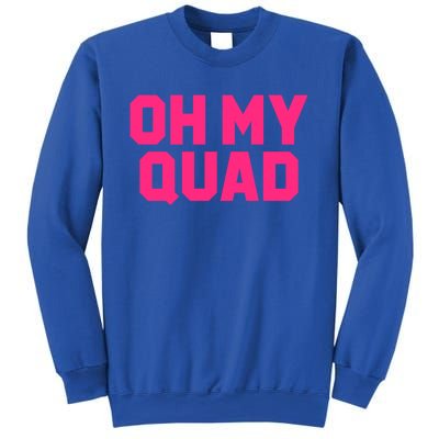 Oh My Quad Funny Workout Pun Squat Gym Leg Day Fitness Gift Sweatshirt