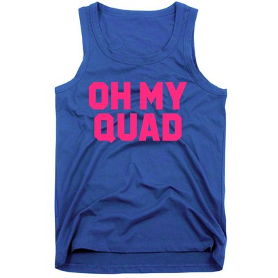 Oh My Quad Funny Workout Pun Squat Gym Leg Day Fitness Gift Tank Top