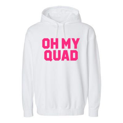 Oh My Quad Funny Workout Pun Squat Gym Leg Day Fitness Gift Garment-Dyed Fleece Hoodie