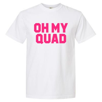 Oh My Quad Funny Workout Pun Squat Gym Leg Day Fitness Gift Garment-Dyed Heavyweight T-Shirt