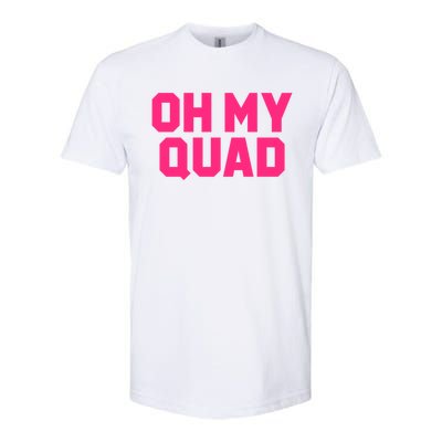 Oh My Quad Funny Workout Pun Squat Gym Leg Day Fitness Gift Softstyle CVC T-Shirt