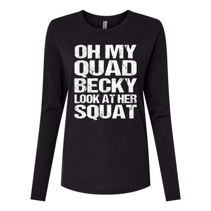 Oh My Quad Becky Look At Her Squat Funny Fitness Saying Womens Cotton Relaxed Long Sleeve T-Shirt