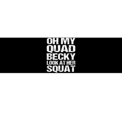 Oh My Quad Becky Look At Her Squat Funny Fitness Saying Bumper Sticker