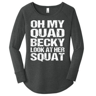 Oh My Quad Becky Look At Her Squat Funny Fitness Saying Women's Perfect Tri Tunic Long Sleeve Shirt