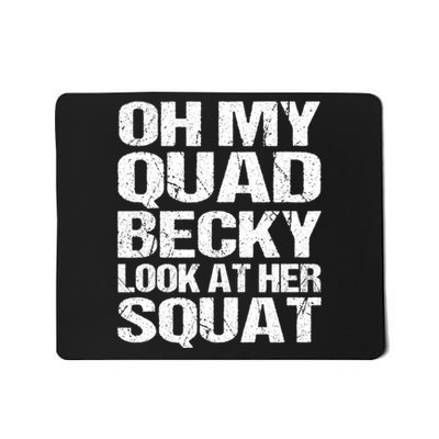 Oh My Quad Becky Look At Her Squat Funny Fitness Saying Mousepad