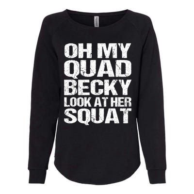 Oh My Quad Becky Look At Her Squat Funny Fitness Saying Womens California Wash Sweatshirt