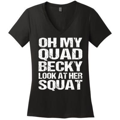 Oh My Quad Becky Look At Her Squat Funny Fitness Saying Women's V-Neck T-Shirt